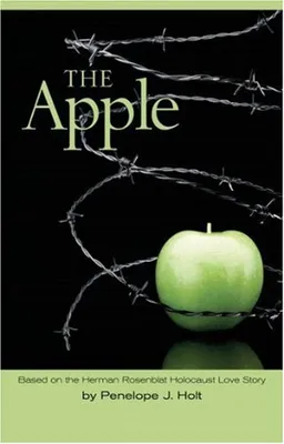The Apple: Based on the Herman Rosenblat Holocaust Love Story