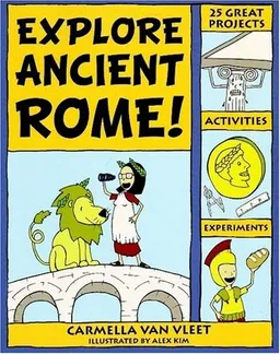 Explore Ancient Rome!: 25 Great Projects, Activities, Experiments (Explore Your World series)
