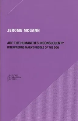 Are the Humanities Inconsequent?: Interpreting Marx's Riddle of the Dog