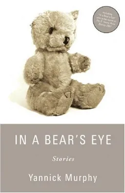 עטיפת הספר In a Bear's Eye מאת Yannick Murphy