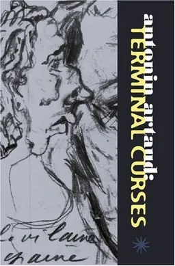 Antonin Artaud: Terminal Curses: The Notebooks 1945-1948