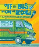 Off the Bus and On the Record: 22 Candid Rock Interviews by the Teen Journalists of the Rock Star