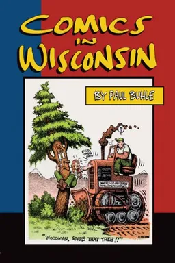 עטיפת הספר Comics in Wisconsin מאת Paul Buhle