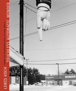 עטיפת הספר Touchless Automatic Wonder: Found Text Photographs from the Real World מאת Lewis Koch