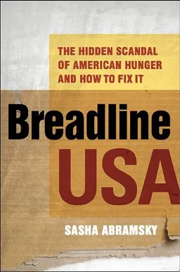 Breadline USA: The Hidden Scandal of American Hunger and How to Fix It
