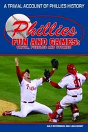 Phillies Fun & Games: A Trivial Account of Phillies History