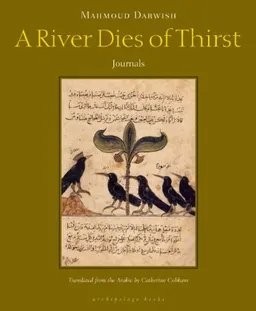 עטיפת הספר A River Dies of Thirst: journals מאת Mahmoud Darwish