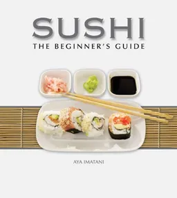 Sushi: The Beginner's Guide