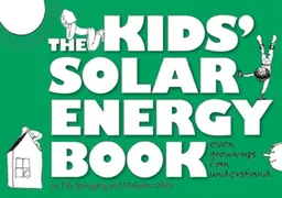 The Kids' Solar Energy Book even grown-ups can understand