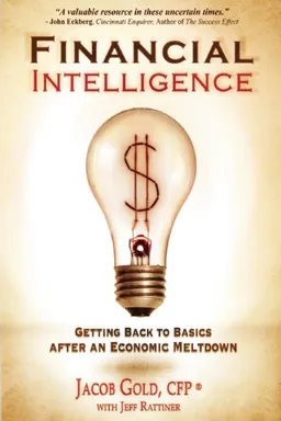Financial Intelligence: Getting Back to Basics After an Economic Meltdown