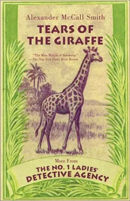 עטיפת הספר Tears of the Giraffe (No. 1 Ladies Detective Agency, Book 2) מאת Alexander McCall Smith