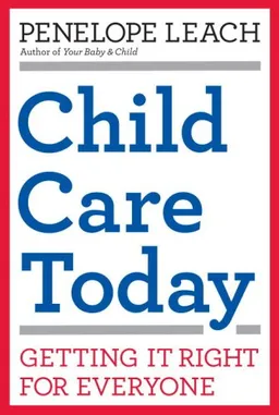 Child Care Today: Getting It Right for Everyone