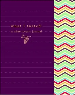עטיפת הספר What I Tasted: A Wine Journal (Potter Style) מאת Potter Style