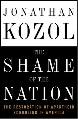 The Shame of the Nation: The Restoration of Apartheid Schooling in America