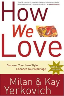How We Love: Discover Your Love Style, Enhance Your Marriage