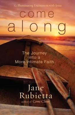 עטיפת הספר Come Along: The Journey into a More Intimate Faith מאת Jane Rubietta