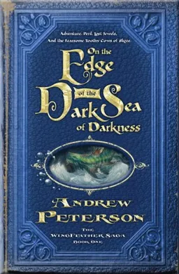 On the Edge of the Dark Sea of Darkness: Adventure. Peril. Lost Jewels. And the Fearsome Toothy Cows of Skree. (The Wingfeather Saga)