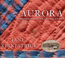 Aurora: An American Experience in Quilt, Community, and Craft