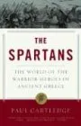The Spartans: The World of the Warrior-Heroes of Ancient Greece