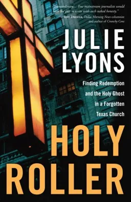 Holy Roller: Finding Redemption and the Holy Ghost in a Forgotten Texas Church