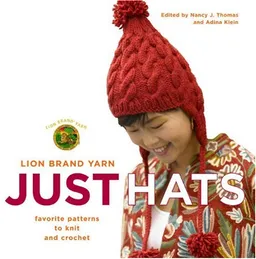 עטיפת הספר Lion Brand Yarn: Just Hats: Favorite Patterns to Knit and Crochet מאת Lion Brand