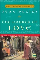 The Courts of Love: The Story of Eleanor of Aquitaine (A Queens of England Novel)