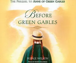 Before Green Gables: A Novel
