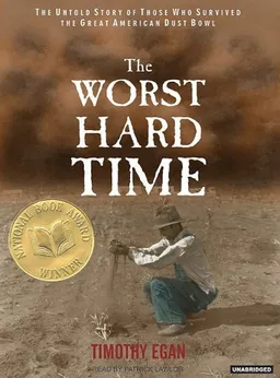 The Worst Hard Time: The Untold Story of Those Who Survived the Great American Dust Bowl