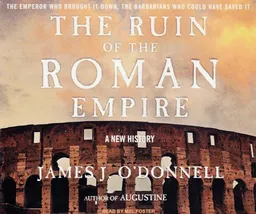 The Ruin of the Roman Empire: A New History
