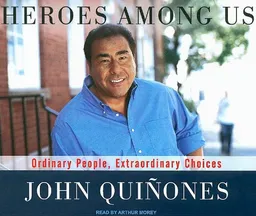 Heroes Among Us: Ordinary People, Extraordinary Choices