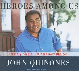Heroes Among Us: Ordinary People, Extraordinary Choices