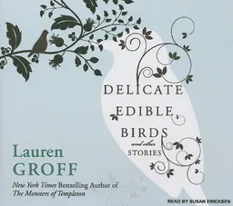 Delicate Edible Birds and Other Stories