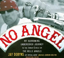No Angel: My Harrowing Undercover Journey to the Inner Circle of the Hells Angels