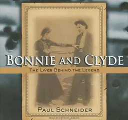 Bonnie and Clyde: The Lives Behind the Legend