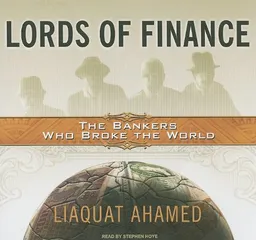 Lords of Finance: The Bankers Who Broke the World