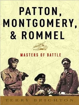 Patton, Montgomery, Rommel: Masters of War