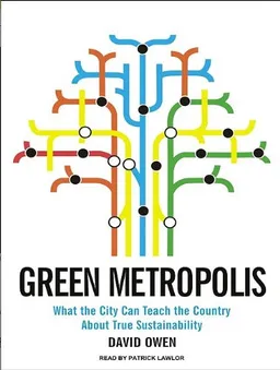 Green Metropolis: What the City Can Teach the Country About True Sustainability