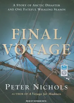 Final Voyage: A Story of Arctic Disaster and One Fateful Whaling Season
