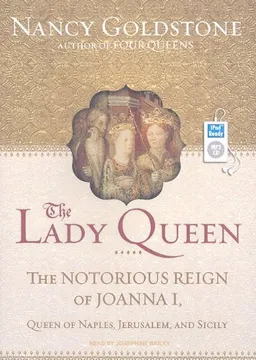 עטיפת הספר The Lady Queen: The Notorious Reign of Joanna I, Queen of Naples, Jerusalem, and Sicily מאת Nancy Goldstone