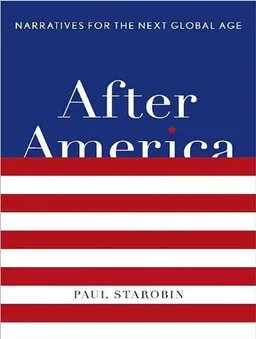 After America: Narratives for the Next Global Age