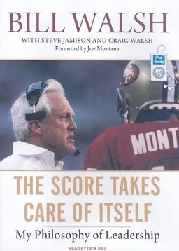 The Score Takes Care of Itself: My Philosophy of Leadership