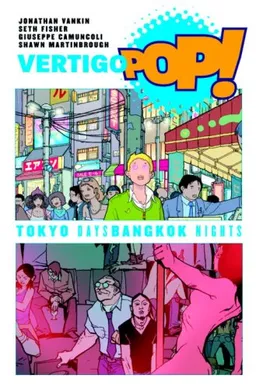 Vertigo Pop: Tokyo Days, Bangkok Nights