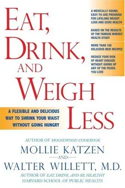 Eat, Drink, and Weigh Less: A Flexible and Delicious Way to Shrink Your Waist Without Going Hungry
