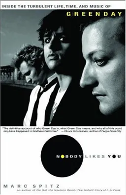 Nobody Likes You: Inside the Turbulent Life, Times, and Music of Green Day