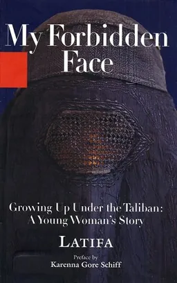 My Forbidden Face: Growing Up Under the Taliban: A Young Woman's Story