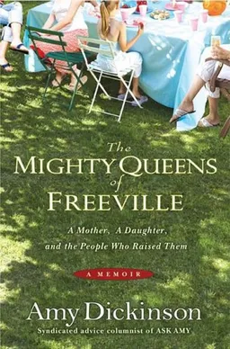 עטיפת הספר The Mighty Queens of Freeville: A Mother, a Daughter, and the Town That Raised Them מאת Amy Dickinson