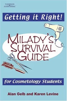 Getting it Right!: Milady's Survival Guide for Cosmetology Students