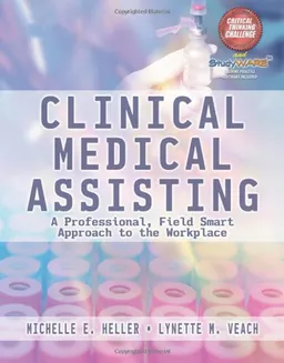 עטיפת הספר Clinical Medical Assisting: A Professional, Field Smart Approach to the Workplace מאת Michelle Heller