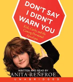 Don't Say I Didn't Warn You CD: Kids, Carbs, and the Coming Hormonal Apocalypse