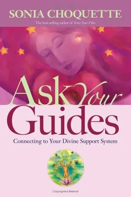 Ask Your Guides: Connecting to Your Divine Support System